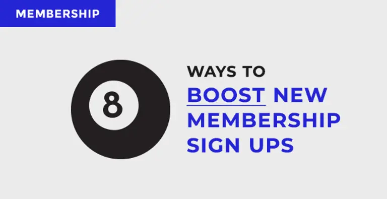 8 Ways to Boost New Membership Sign Ups 8 Ways to Boost New Membership Sign Ups
